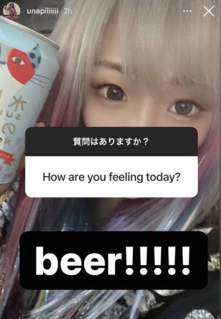 a screenshot of @unapi(with 7 i's) instagram story, there is a question sticker in front of her, titled: shitsumon wa arimasu? which translates to: do you have any questions?, the question is in english and reads: How are you feeling today, which she replies in text: beer!!!!!. behind is a picture of her posing with a can of beer