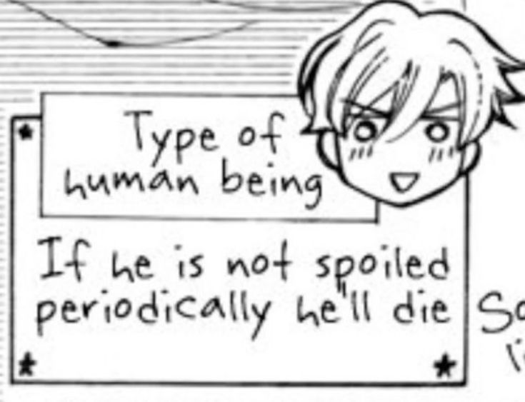 a screenshot of the ouran high school host club manga, its a trivia page of tamaki where it says: type of human being, if he is not soiled periodically he'll die. with a chibi head of tamaki next to it